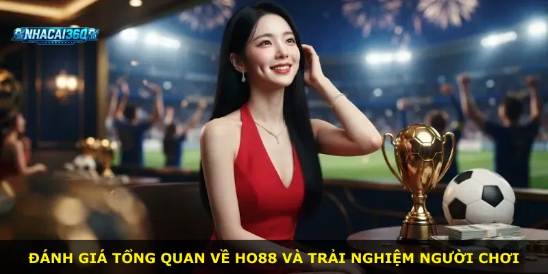 Đánh giá tổng quan về Ho88 và trải nghiệm người chơi